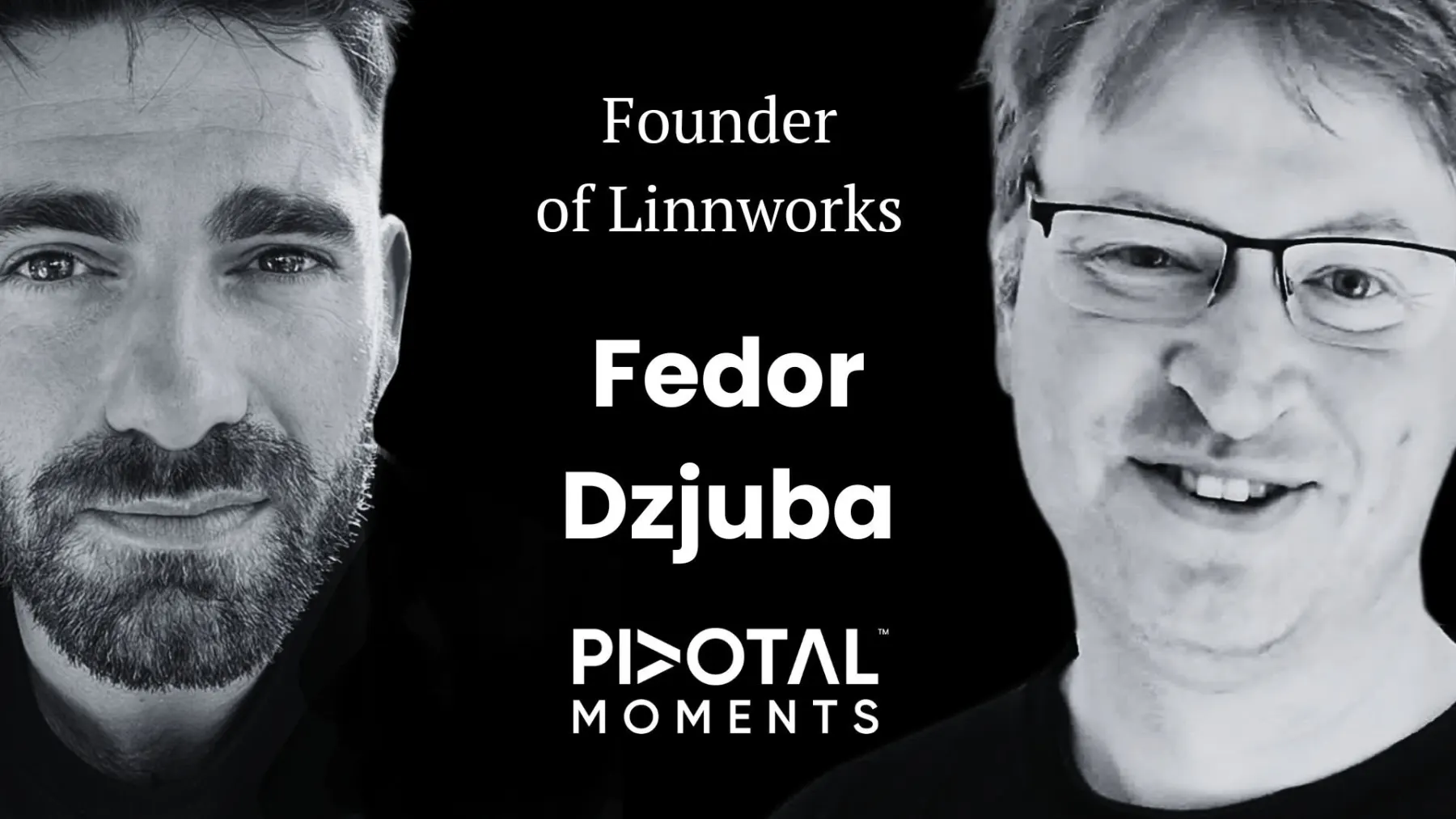 Episode 4: Fedor Dzjuba on Building Linnworks & Automating the Living Sh*t Out of It